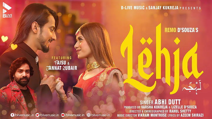 LEHJA (OFFICIAL VIDEO) | ABHI DUTT | FAISU | JANNAT ZUBAIR | VIKRAM M | MK BLIVE | BLIVE MUSIC