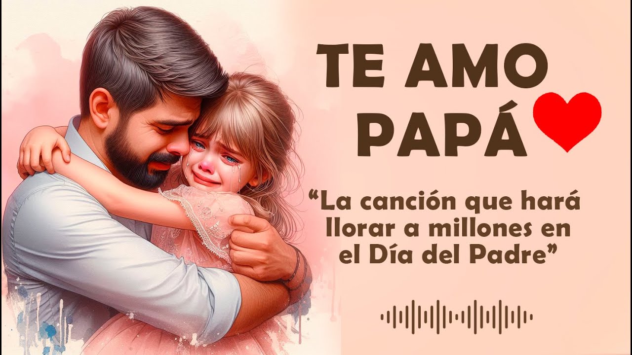 TE AMO PAPÁ (La Canción Mas Hermosa Que Te Hará Llorar) DIA DEL PADRE - vectore