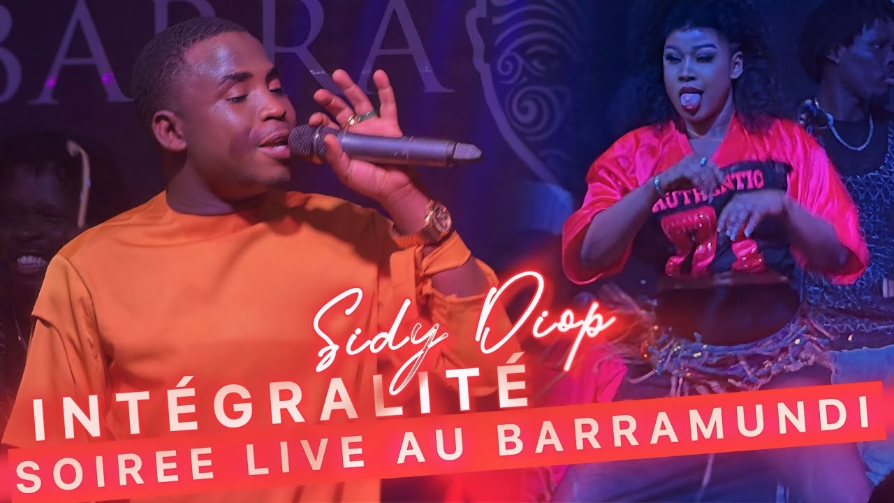 INTÉGRALITÉ SOIRÉE LIVE SIDY DIOP HIER AU BARRAMUNDI 