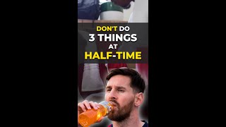 Do NOT Do These 3 THINGS At HALF-TIME!