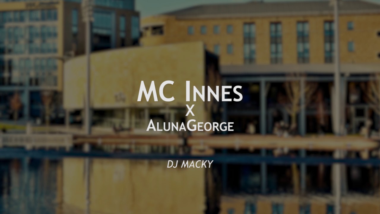 MC INNES x AlunaGeorge   Best Be Believing 2019 REMIX DJ Macky