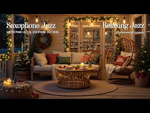 Cozy Christmas Saxophone Jazz Relaxing Jazz Instrumental Music Snow Falling For Stress Relief