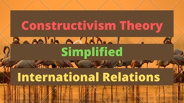 Constructivism Theory | International Relations