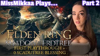 Let's Play Shadow of the Erdtree [First Playthrough + 0 Scadutree Blessing] | Part 2 | MissMikkaa
