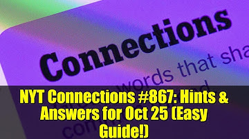NYT Connections #867: Hints & Answers for Oct 25 (Easy Guide!)