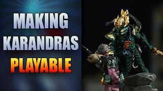 Making Karandras Playable (Since GW Wonโt!)