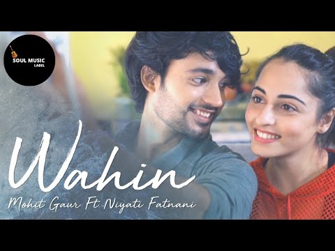 Wahin - Mohit Ke StorySongs | Niyati Fatnani | Mohit Gaur
