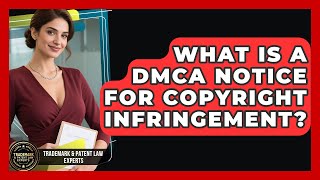 What Is A DMCA Notice For Copyright Infringement - Trademark and Patent Law Experts