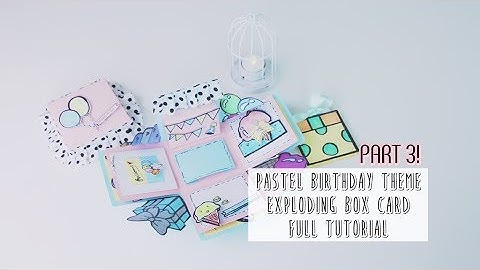 Exploding Box Card Tutorial Part 3 - Pastel Birthday Theme