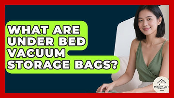 What Are Under Bed Vacuum Storage Bags? - Minimalist Home Life