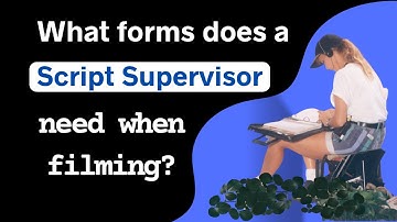 What Forms Does a Script Supervisor Need When Filming?