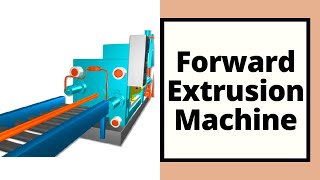 Forward Extrusion Machine (Animation)