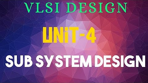 #Electronicstechtuts #VlSI Design #Unit 4 #Sub System Design