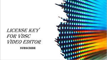 License Key for VDSC Video Editor