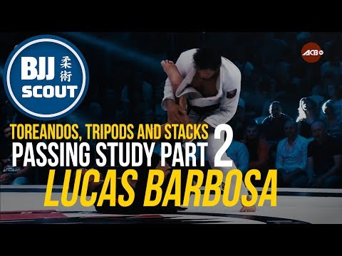 BJJ Scout: Lucas Barbosa Passing Study Part 2 - Toreandos, Tripods & Stacks