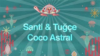 Santi & Tuğçe - Coco Astral