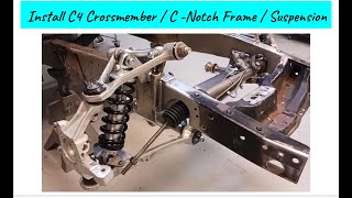 C4 Corvette Suspension Conversion Part 4  C notch frame  fishplate frame  assemble suspension