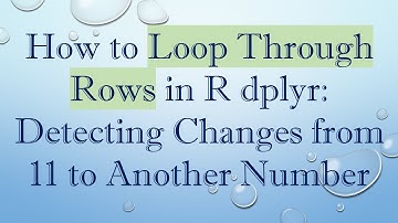 How to Loop Through Rows in R dplyr: Detecting Changes from 11 to Another Number