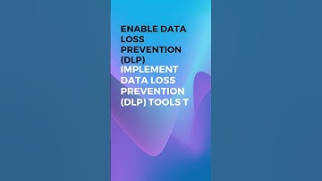 Enable Data Loss Prevention (DLP)