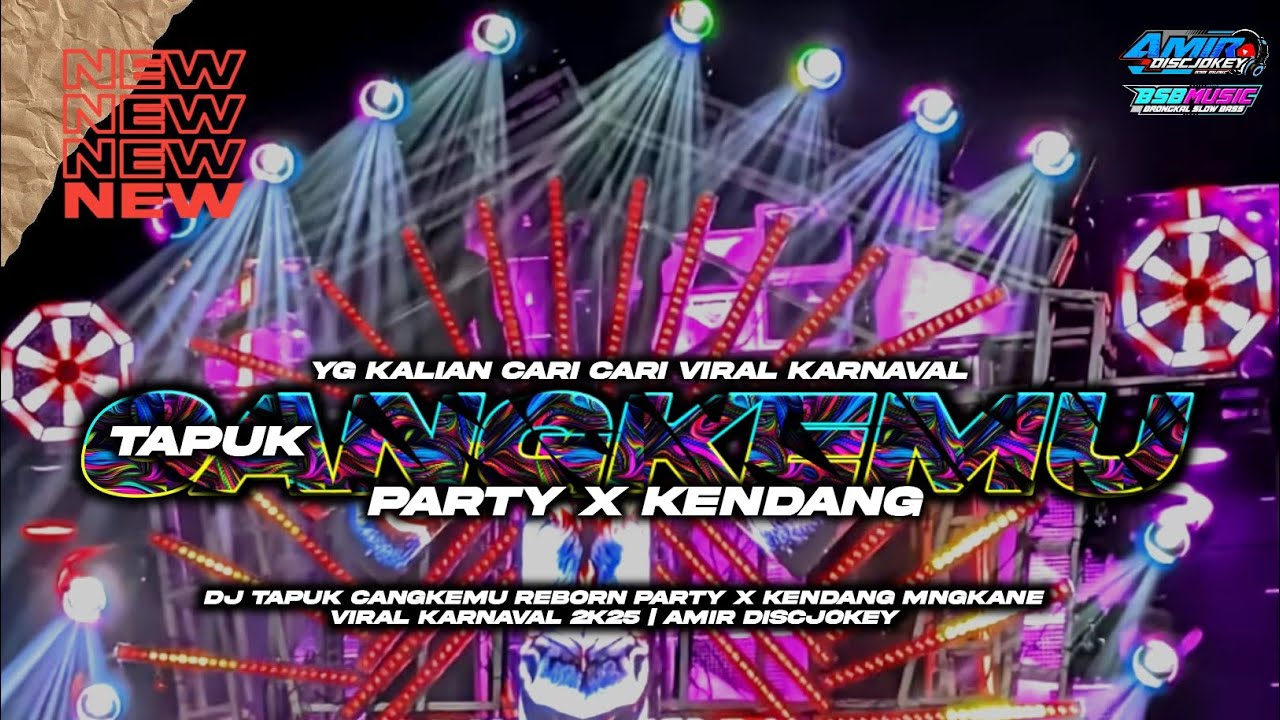 DJ TAPUK CANGKEMU REBORN PARTY X KENDANG MENGKANE VIRAL KARNAVAL 2K25 | AMIR DISCJOKEY 