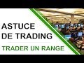 Astuce de trading  trader les ranges