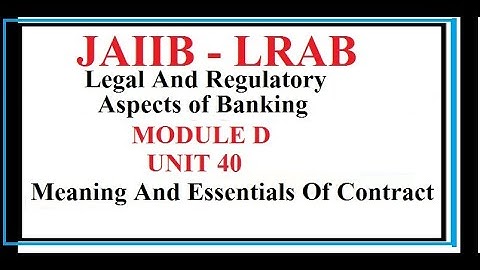 JAIIB LRAB | Unit 40 | Meaning and Essentials of Contract | Legal And Regulatory Aspects Of Banking
