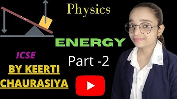 Energy | Class 6 | ICSE | Physics Chapter 4 | Part - 2 | Science Topics by Keerti Chaurasiya |