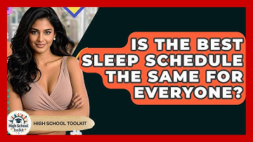 Is The Best Sleep Schedule The Same For Everyone? - High School Toolkit