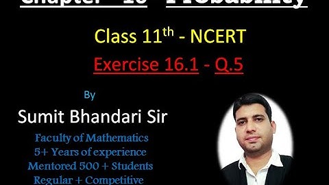 Q.5, Exercise 16.1, Chapter 16 - Probability (NCERT), Class 11th Maths by Sumit Bhandari Sir