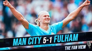 THE FAN VIEW LIVE MAN CITY 5-1 FULHAM