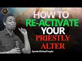 How to reactivate your priestly alter   apostle michael orokpo