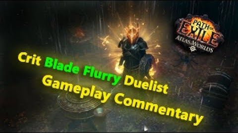 Path of Exile 200000 DPS Crit Blade Flurry Duelist Gameplay Commentary (Ordinary)