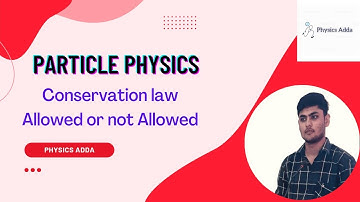 Elementary Particle Interaction Conservation Law | How to Check Allowed or not Allowed Interaction |
