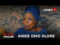 Anike omo olore yoruba movie 2024  official trailer  showing next on yorubaplus