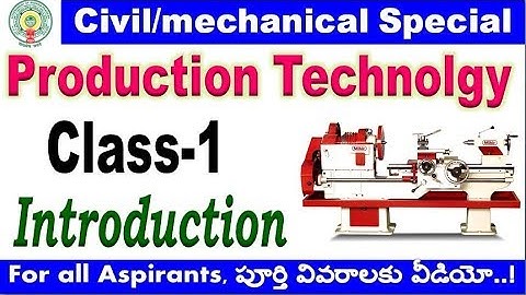 Production Technology class 1 for all civil mechanical  competitive aspirants By SRINIVASMech