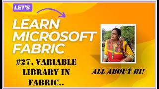 Microsoft Fabric - Variable Library - For environment-specific settings -e.g., connection string etc