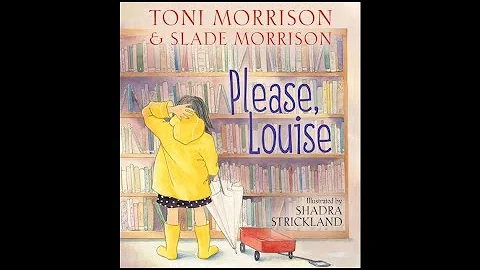 Please, Louise by Toni Morrison & Slade Morrison