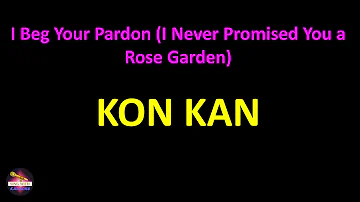 Kon Kan - I Beg Your Pardon (I Never Promised You a Rose Garden) (Lyrics version)