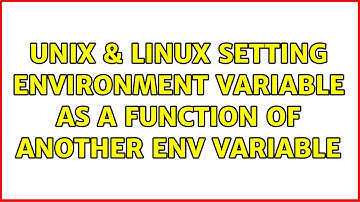 Unix & Linux: Setting environment variable as a function of another env variable (3 Solutions!!)