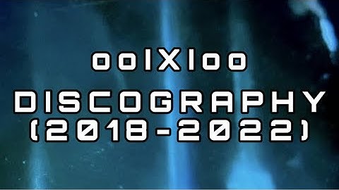 ooIxIoo Discography (2018-2022)