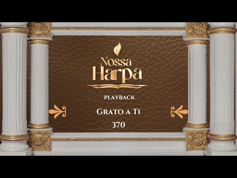HC - 370 | Grato a Ti | Playback | Nossa Harpa