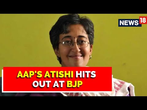 AAP MLA Atishi Marlena Briefs Press Conference Over AAP Vs BJP Tussle | Arvind Kejriwal | News18