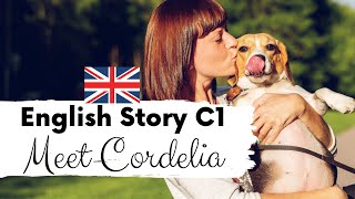 ADVANCED ENGLISH STORY 🐾 Meet Cordelia 🐾 C1 / Level 5 | British English Story with Subtitles