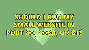 Should I run my small website in port 80, 8080, or 81? (5 Solutions!!)