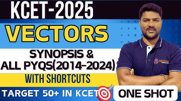 KCET 2025 | Vectors | synopsis & PYQs (2014-2024) | ONE SHOT