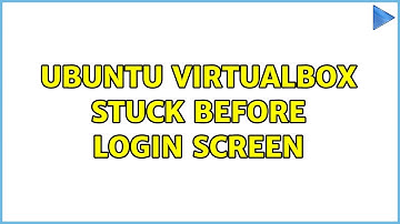 Ubuntu VirtualBox stuck before login screen