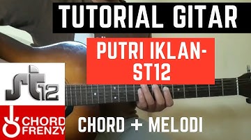 TUTORIAL GITAR PUTRI IKLAN (ST 12) - FULL CHORD DAN MELODI - VERSI ASLI