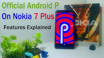 Nokia 7 Plus Received The Official Android P | Nokia 7 Plus Android P Features | InfoTalk