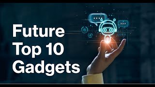 Future Top 10 Gadgets and Technologies of 2023! Update