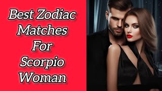 Scorpio Woman Compatibility| Best Matches For Scorpio| Scorpio Compatibility| Scorpio Season
